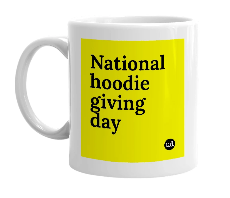 White mug with 'National hoodie giving day' in bold black letters