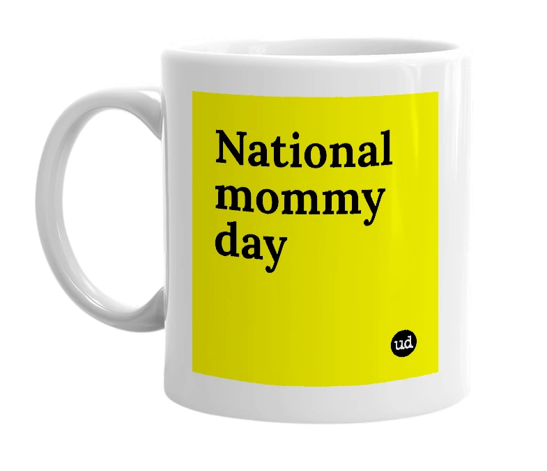 White mug with 'National mommy day' in bold black letters