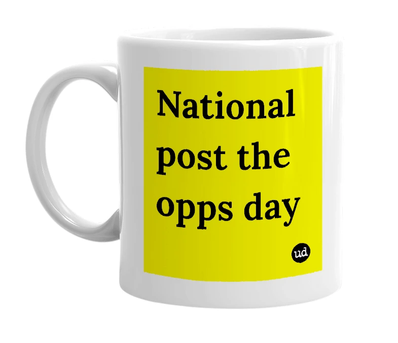 White mug with 'National post the opps day' in bold black letters