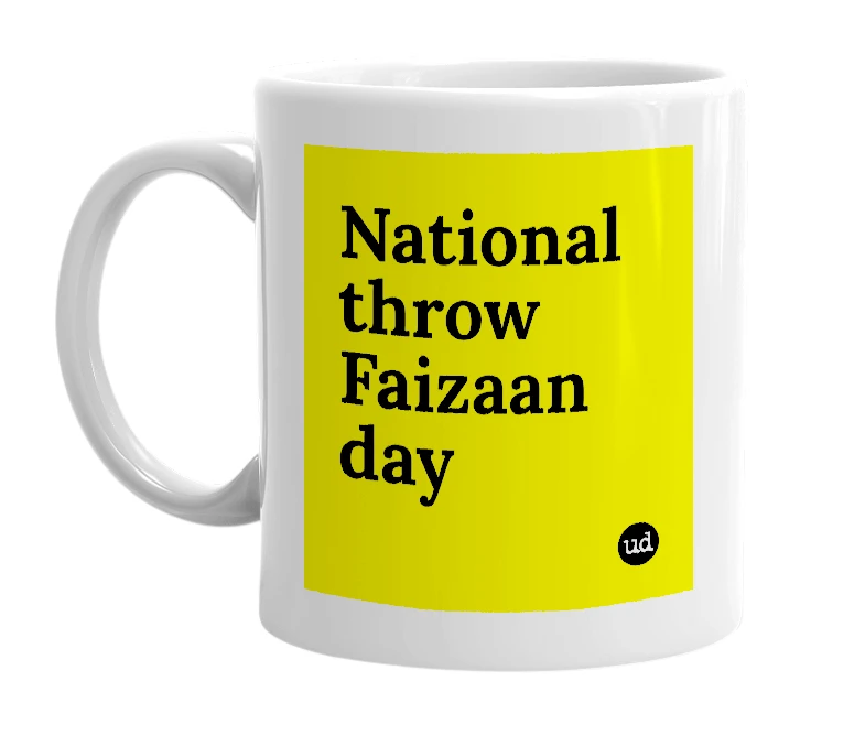 White mug with 'National throw Faizaan day' in bold black letters