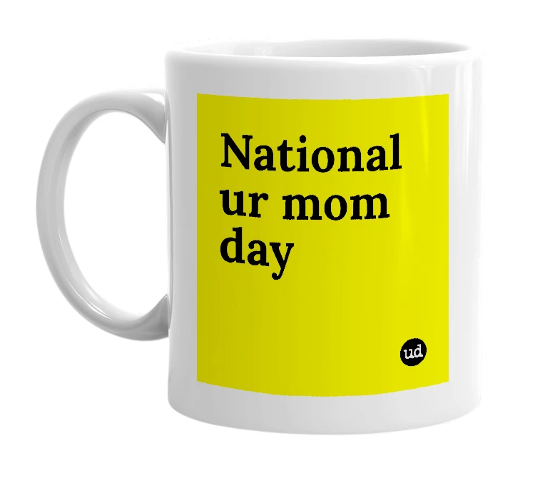 White mug with 'National ur mom day' in bold black letters