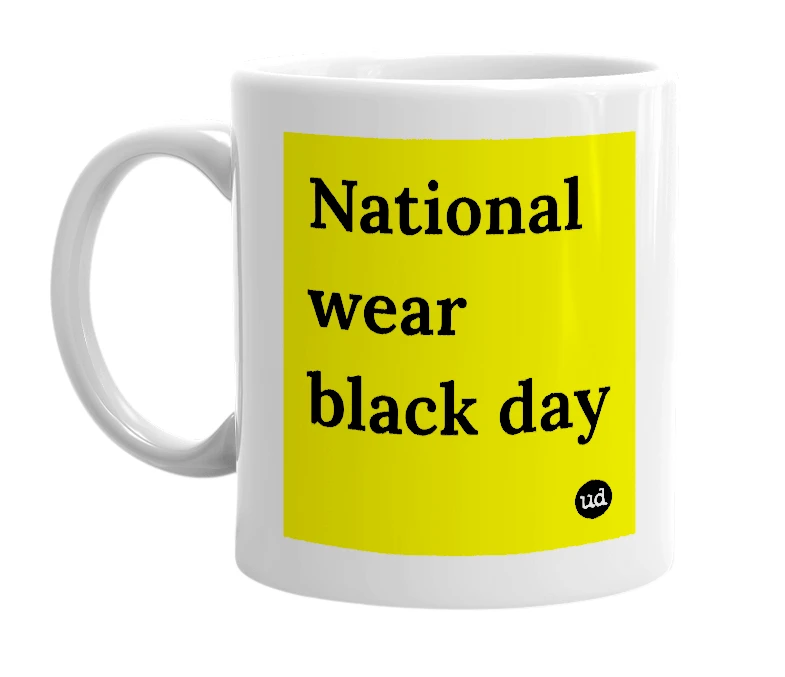White mug with 'National wear black day' in bold black letters