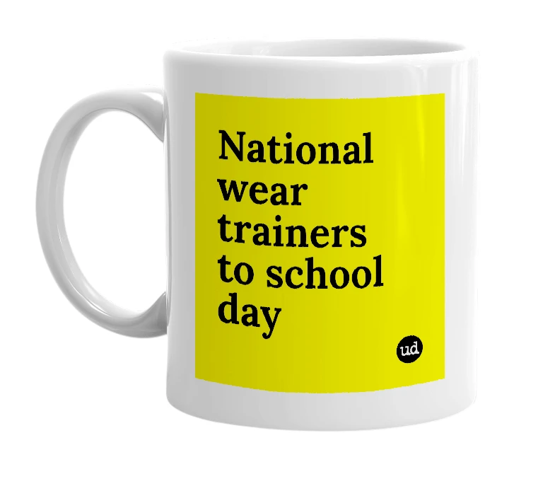 White mug with 'National wear trainers to school day' in bold black letters