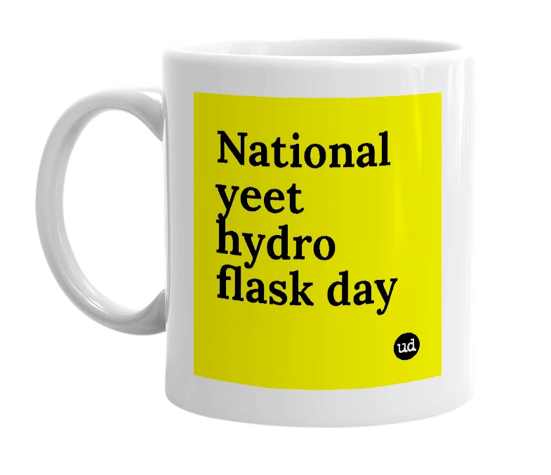 White mug with 'National yeet hydro flask day' in bold black letters