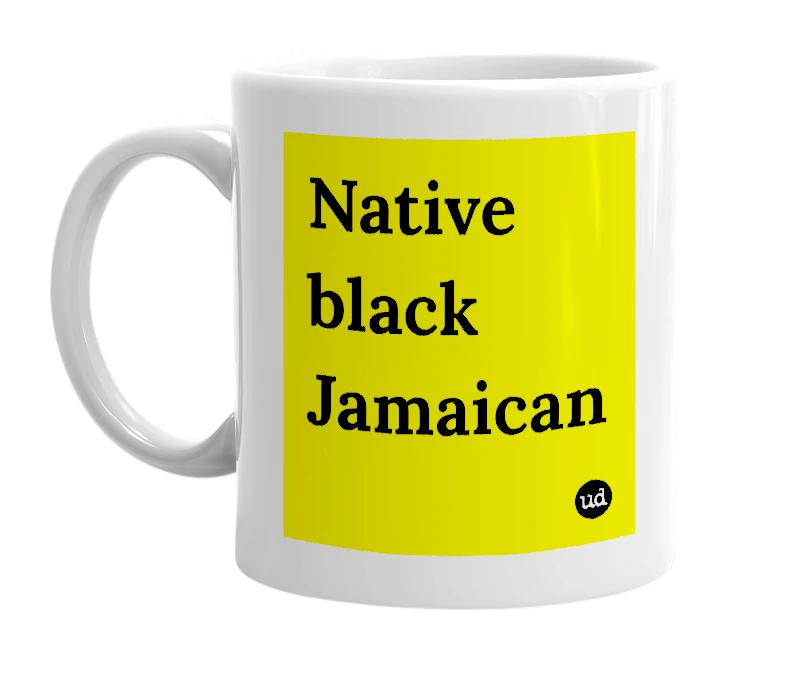 White mug with 'Native black Jamaican' in bold black letters