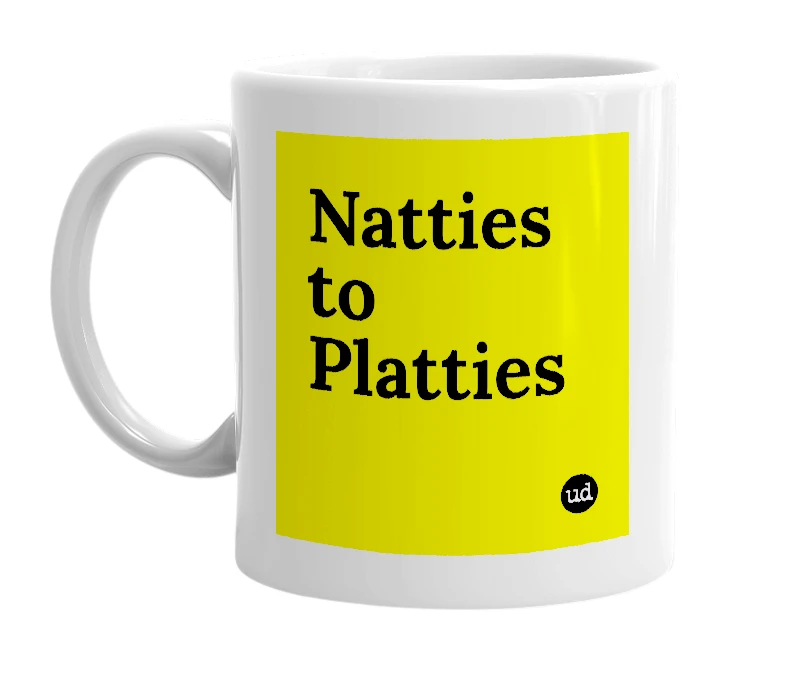 White mug with 'Natties to Platties' in bold black letters