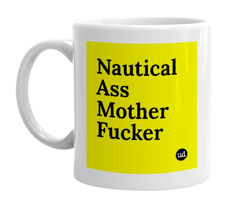 White mug with 'Nautical Ass Mother Fucker' in bold black letters