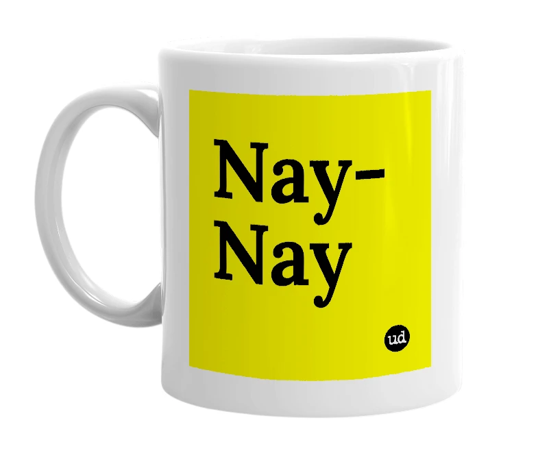 White mug with 'Nay-Nay' in bold black letters