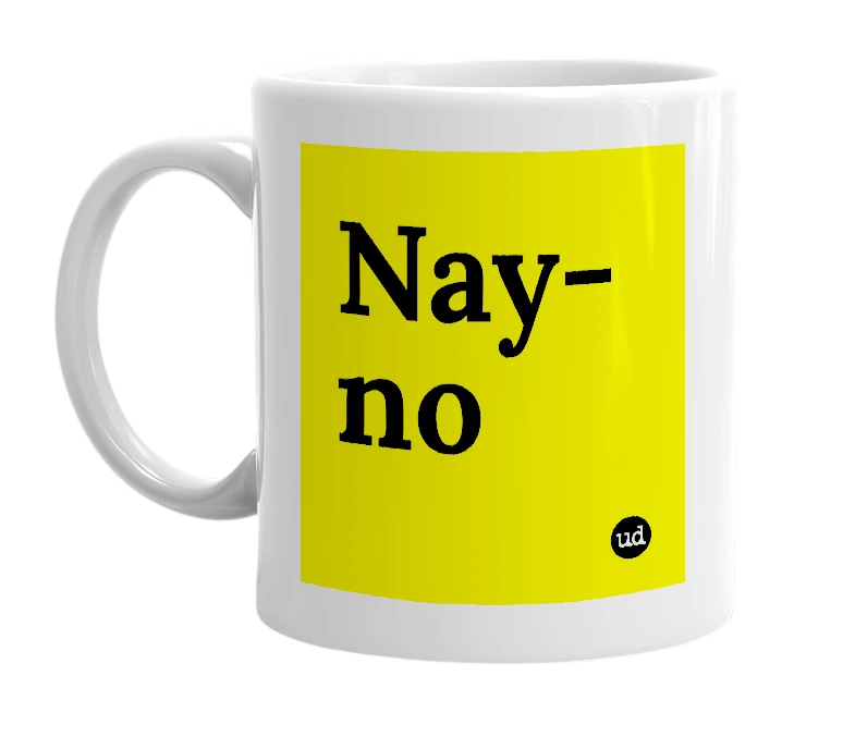 White mug with 'Nay-no' in bold black letters