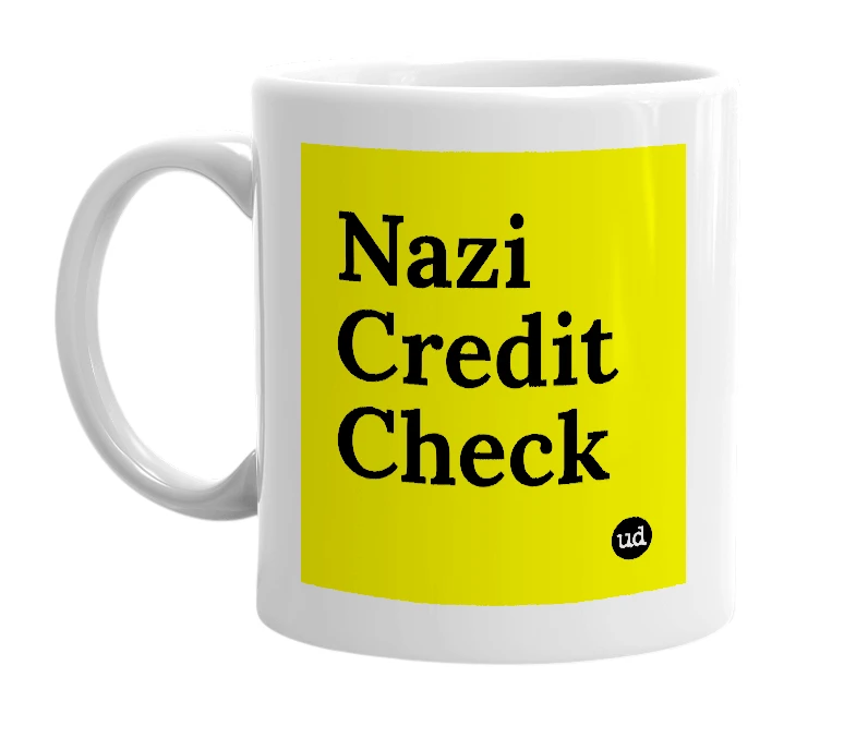 White mug with 'Nazi Credit Check' in bold black letters