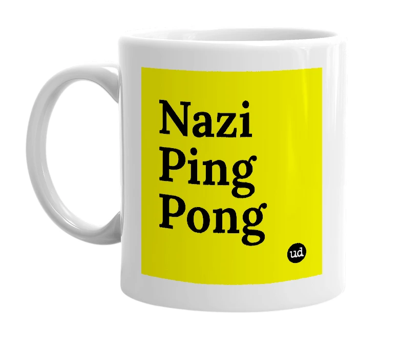 White mug with 'Nazi Ping Pong' in bold black letters