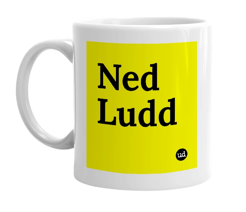 White mug with 'Ned Ludd' in bold black letters