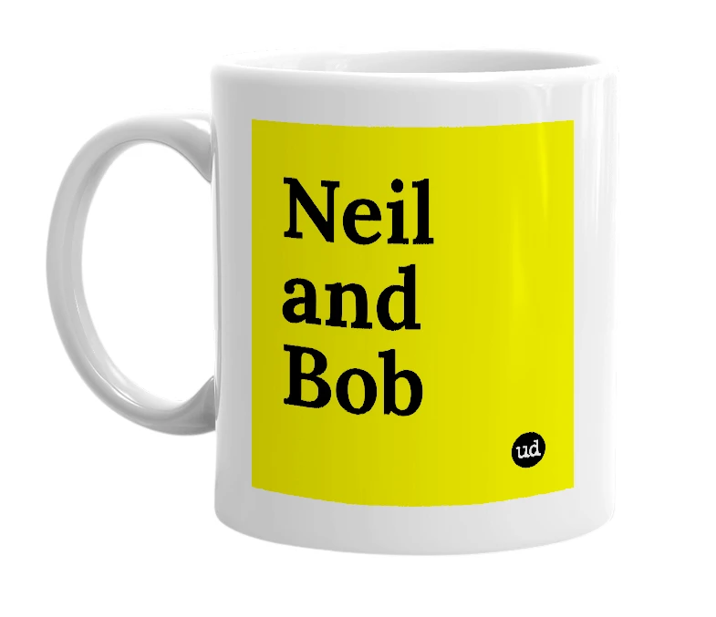 White mug with 'Neil and Bob' in bold black letters