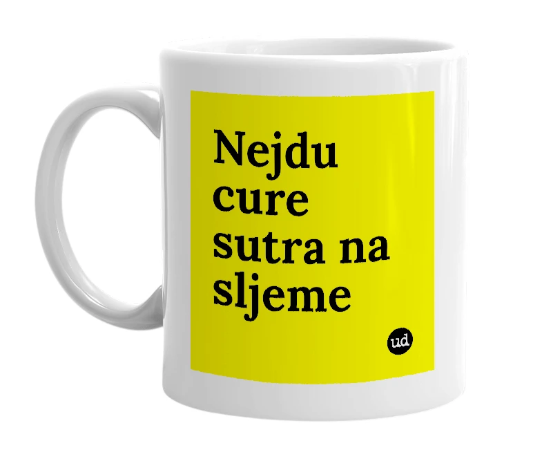 White mug with 'Nejdu cure sutra na sljeme' in bold black letters