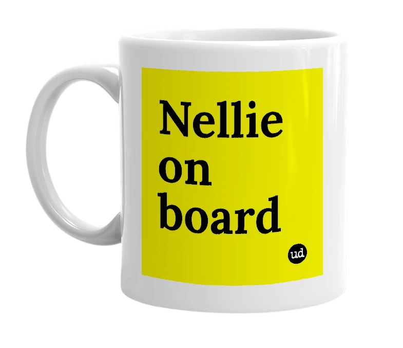 White mug with 'Nellie on board' in bold black letters