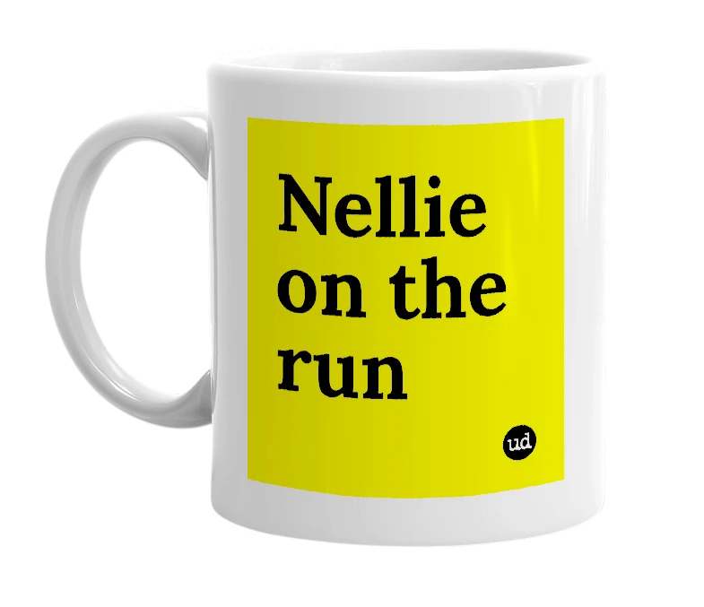 White mug with 'Nellie on the run' in bold black letters