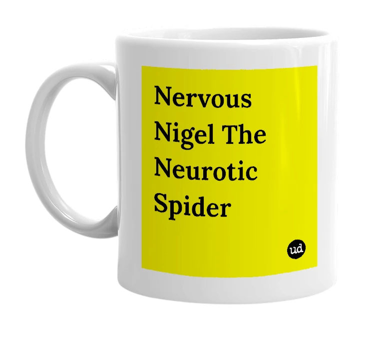 White mug with 'Nervous Nigel The Neurotic Spider' in bold black letters