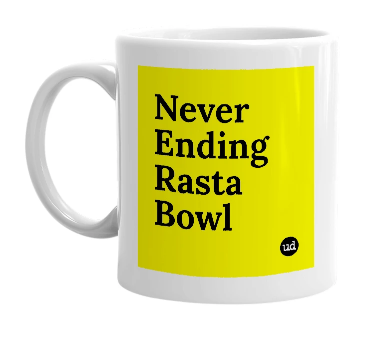 White mug with 'Never Ending Rasta Bowl' in bold black letters