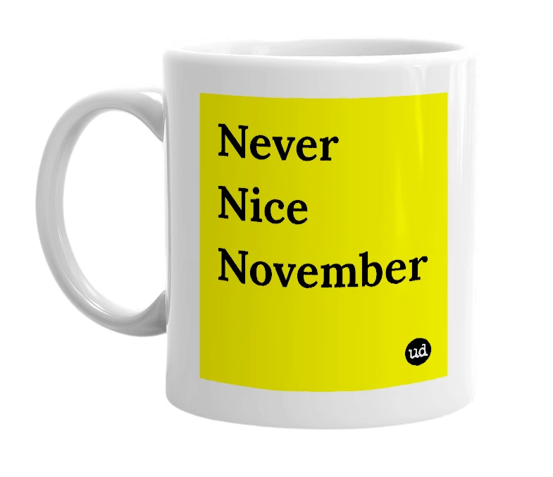 White mug with 'Never Nice November' in bold black letters