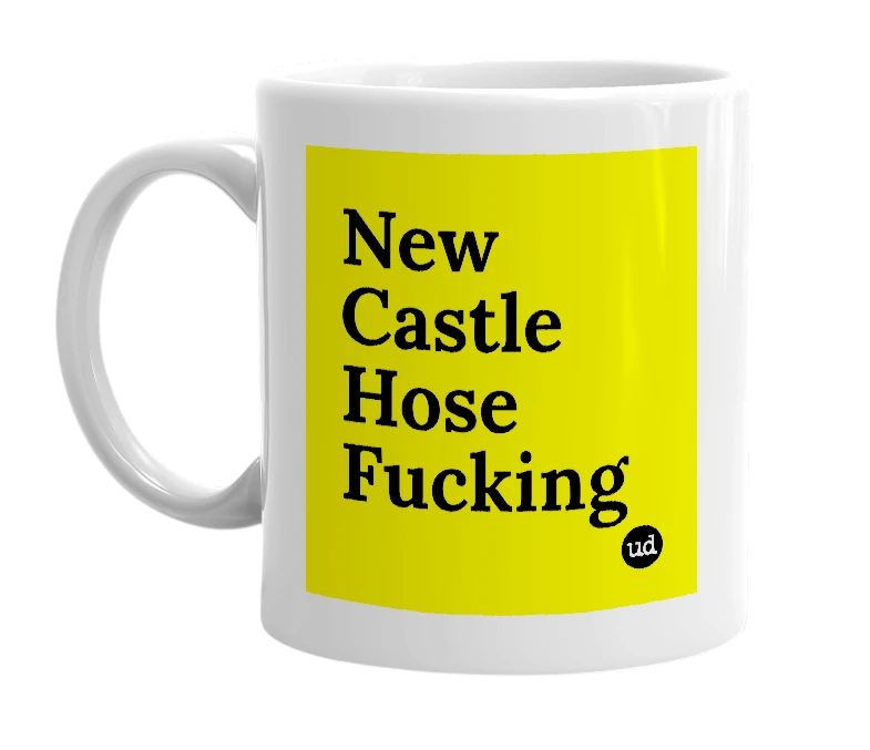 White mug with 'New Castle Hose Fucking' in bold black letters