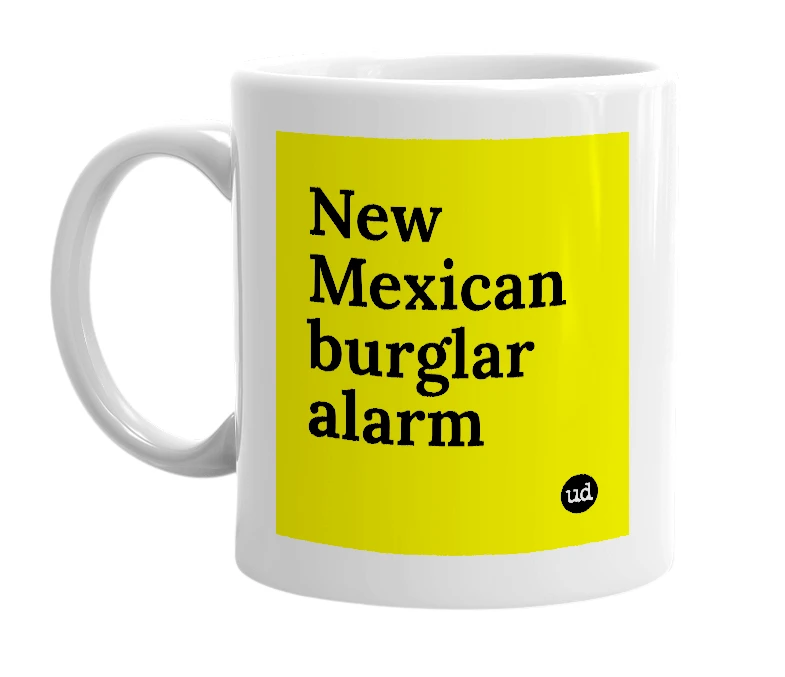 White mug with 'New Mexican burglar alarm' in bold black letters