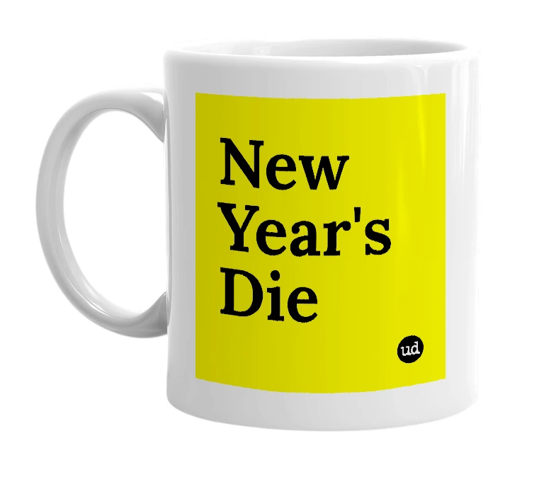 White mug with 'New Year's Die' in bold black letters