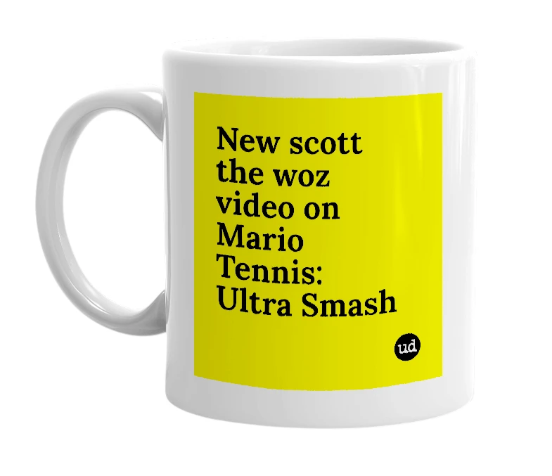 White mug with 'New scott the woz video on Mario Tennis: Ultra Smash' in bold black letters