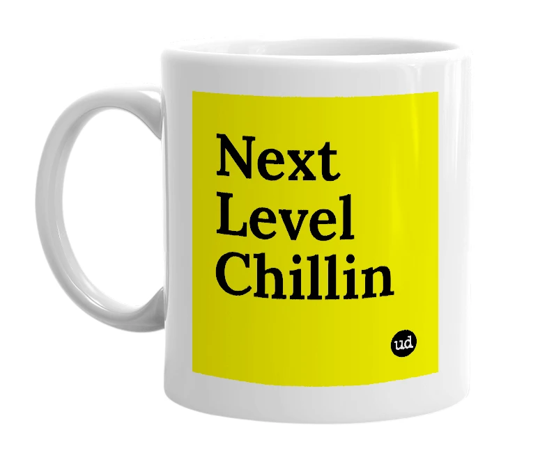 White mug with 'Next Level Chillin' in bold black letters