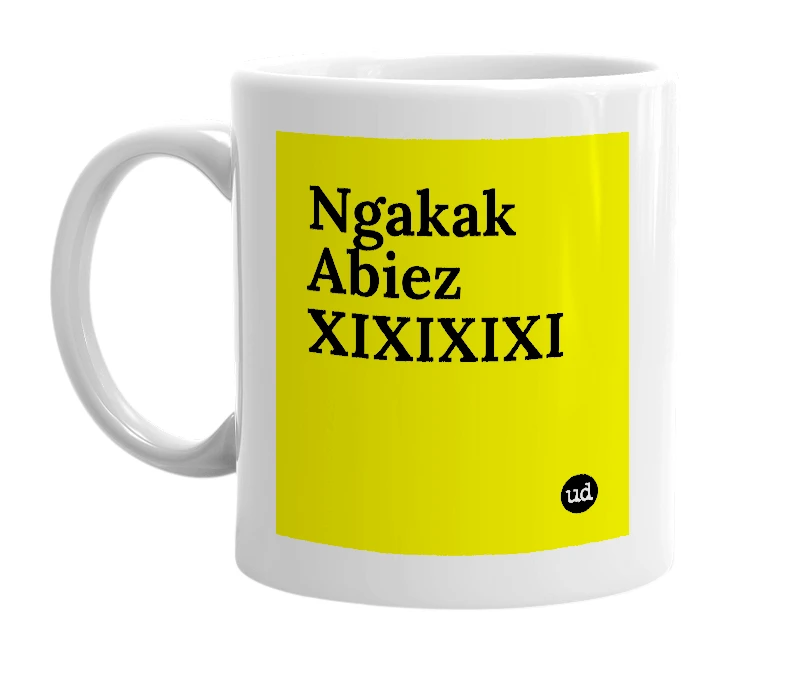 White mug with 'Ngakak Abiez XIXIXIXI' in bold black letters