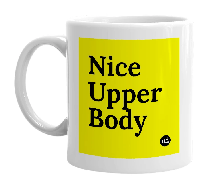 White mug with 'Nice Upper Body' in bold black letters