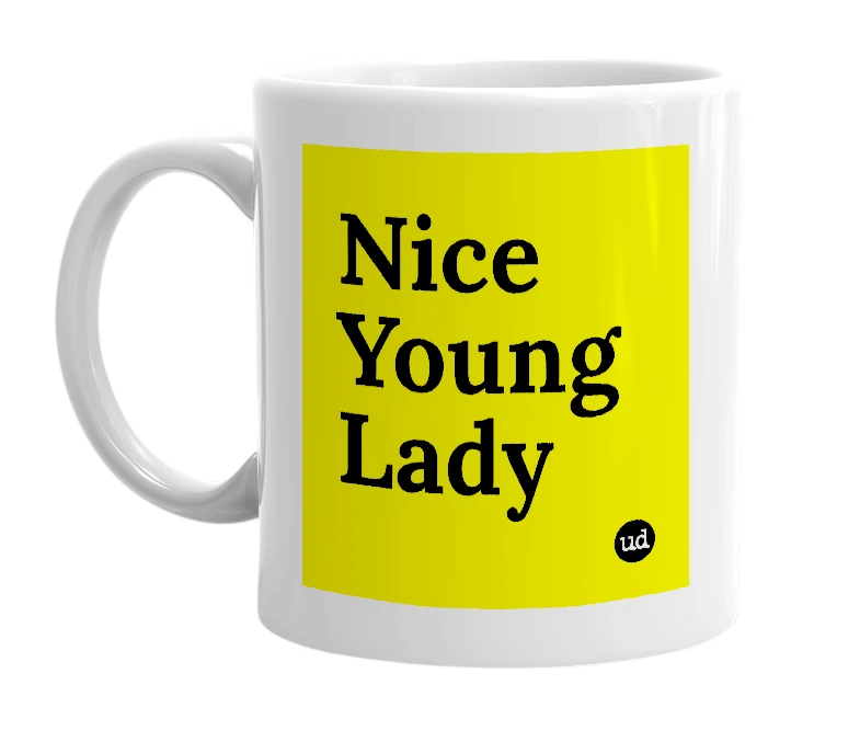 White mug with 'Nice Young Lady' in bold black letters