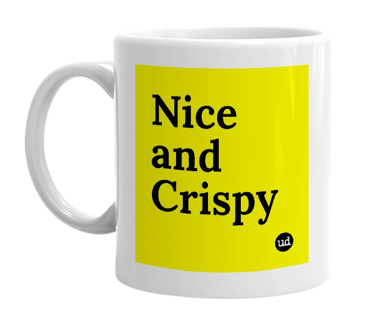 White mug with 'Nice and Crispy' in bold black letters