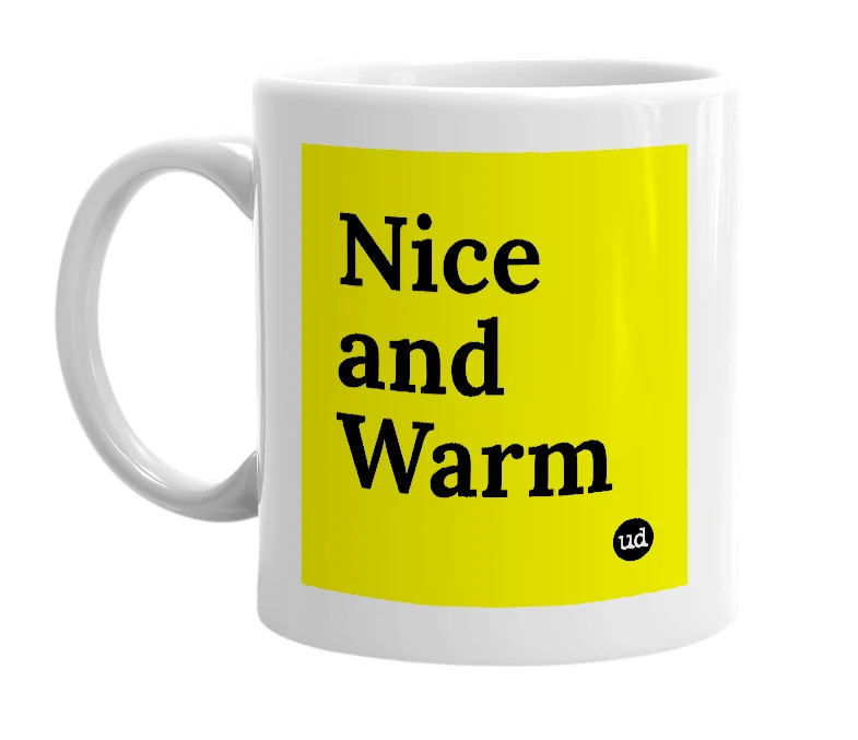 White mug with 'Nice and Warm' in bold black letters