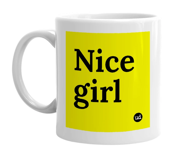 White mug with 'Nice girl' in bold black letters