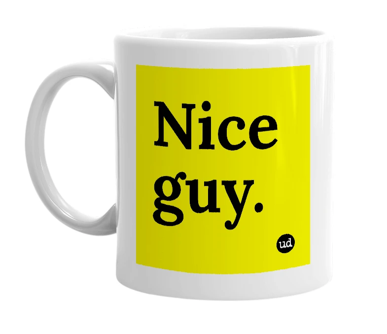 White mug with 'Nice guy.' in bold black letters