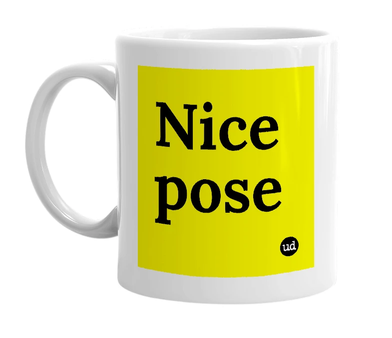White mug with 'Nice pose' in bold black letters