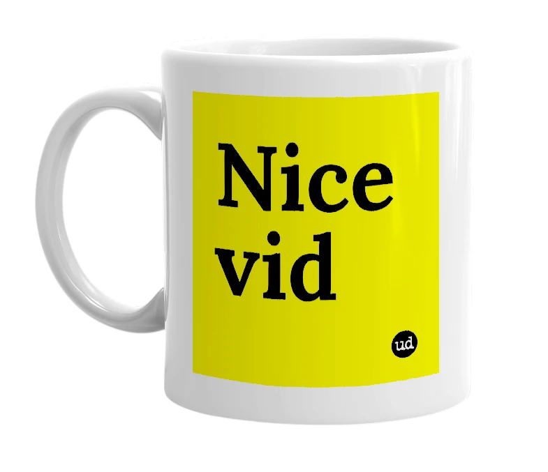 White mug with 'Nice vid' in bold black letters