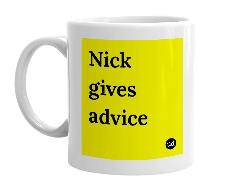 White mug with 'Nick gives advice' in bold black letters