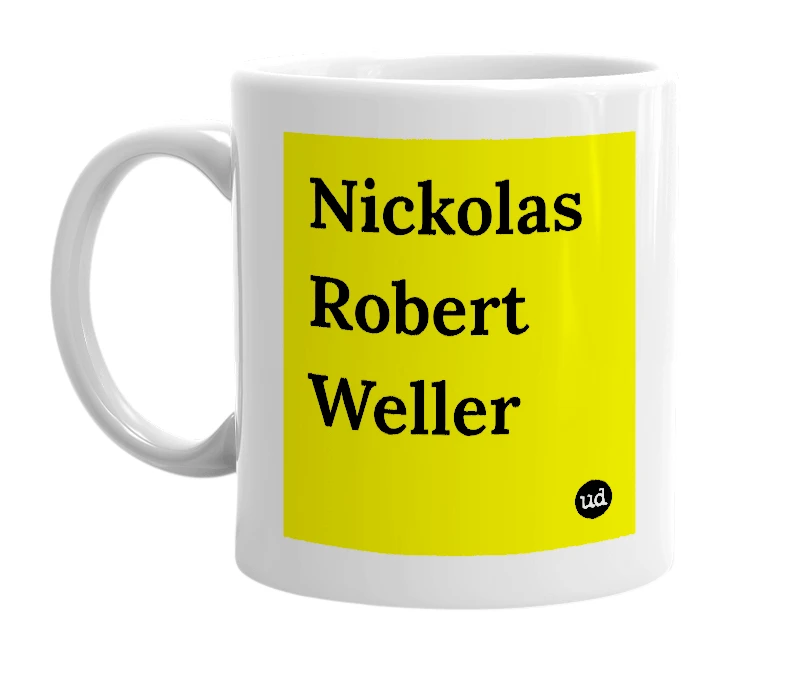 White mug with 'Nickolas Robert Weller' in bold black letters