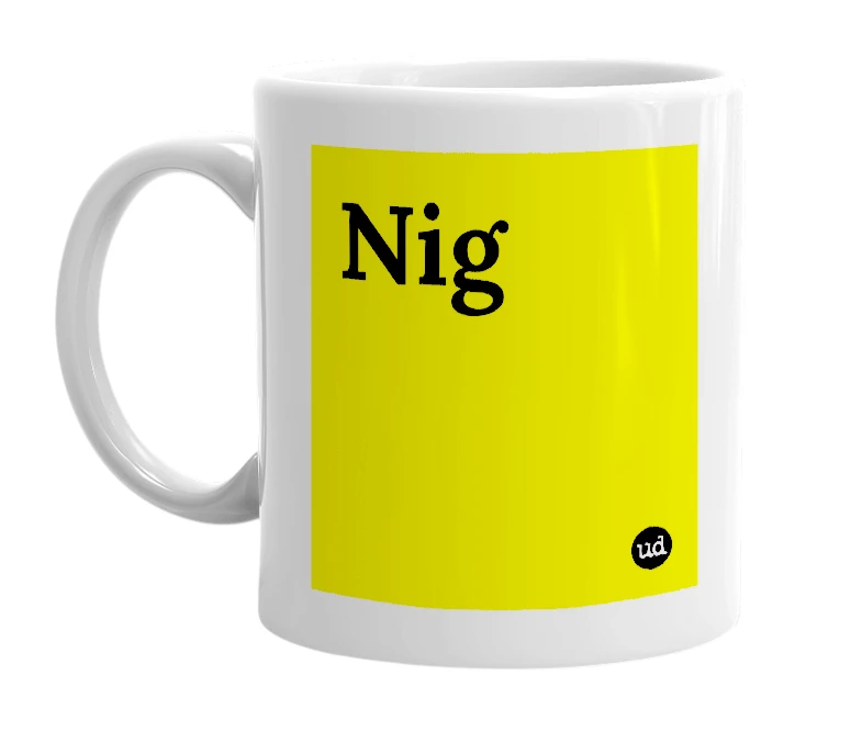 White mug with 'Nig' in bold black letters