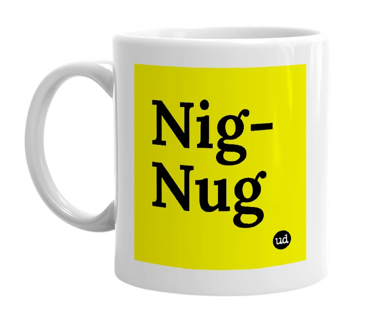 White mug with 'Nig-Nug' in bold black letters