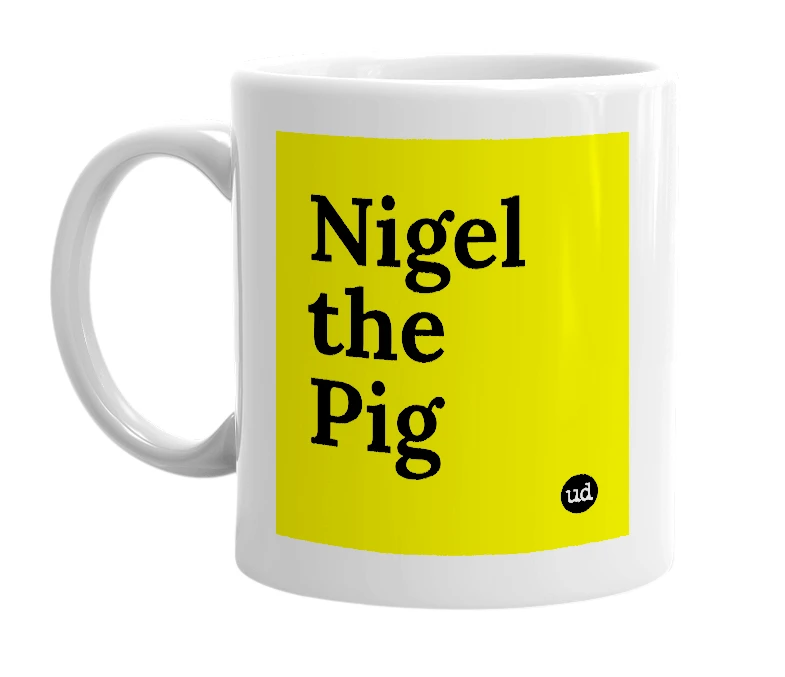 White mug with 'Nigel the Pig' in bold black letters