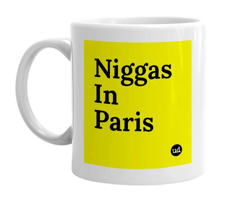 White mug with 'Niggas In Paris' in bold black letters