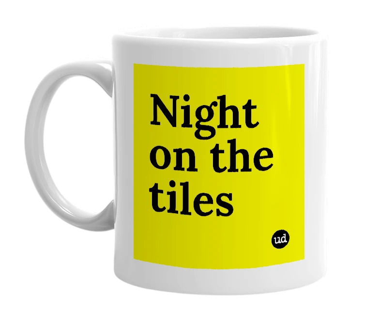 White mug with 'Night on the tiles' in bold black letters