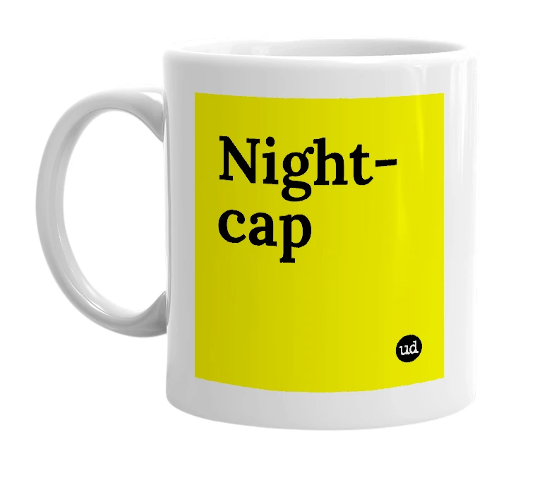 White mug with 'Night-cap' in bold black letters