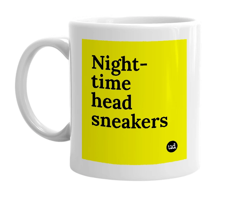 White mug with 'Night-time head sneakers' in bold black letters