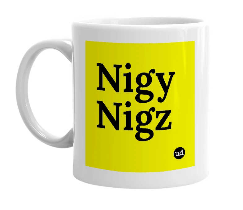 White mug with 'Nigy Nigz' in bold black letters