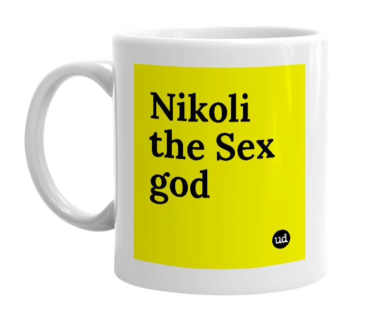 White mug with 'Nikoli the Sex god' in bold black letters