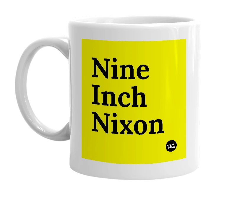 White mug with 'Nine Inch Nixon' in bold black letters