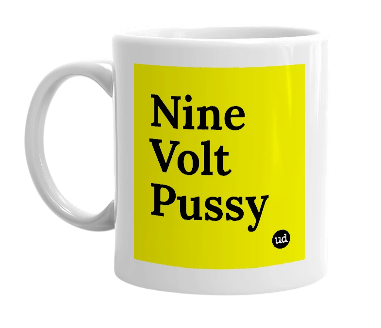 White mug with 'Nine Volt Pussy' in bold black letters